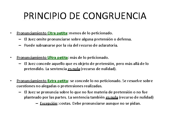 PRINCIPIO DE CONGRUENCIA • Pronunciamiento Citra petita: menos de lo peticionado. petita – El
