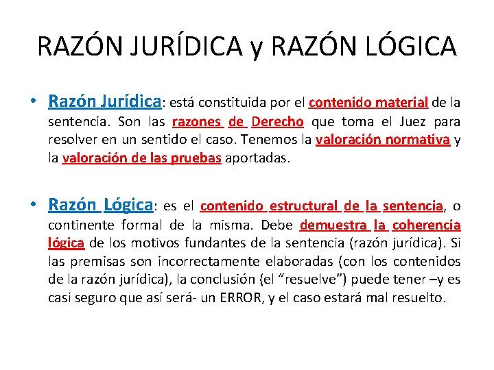 RAZÓN JURÍDICA y RAZÓN LÓGICA • Razón Jurídica: está constituida por el contenido material