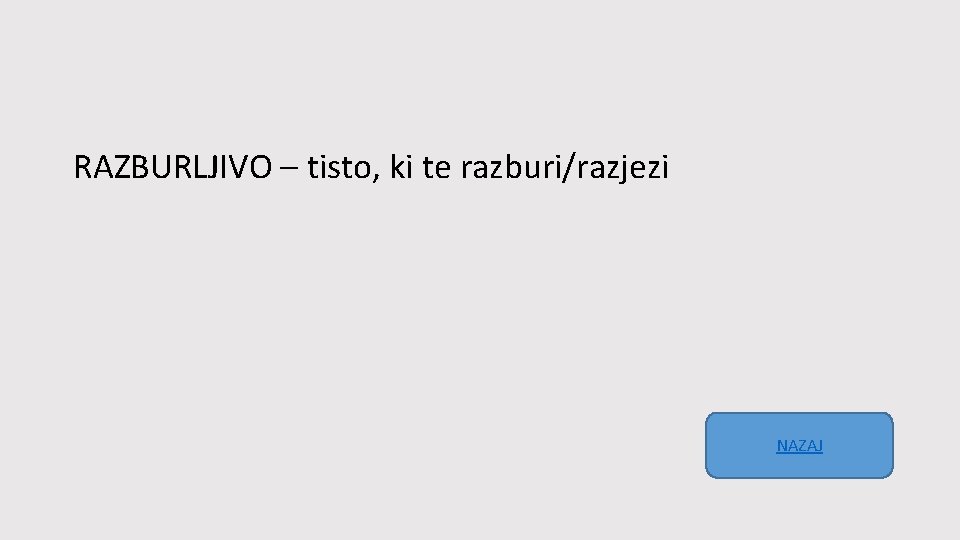 RAZBURLJIVO – tisto, ki te razburi/razjezi NAZAJ 