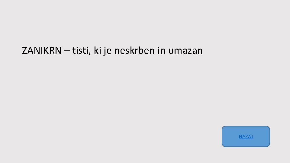 ZANIKRN – tisti, ki je neskrben in umazan NAZAJ 