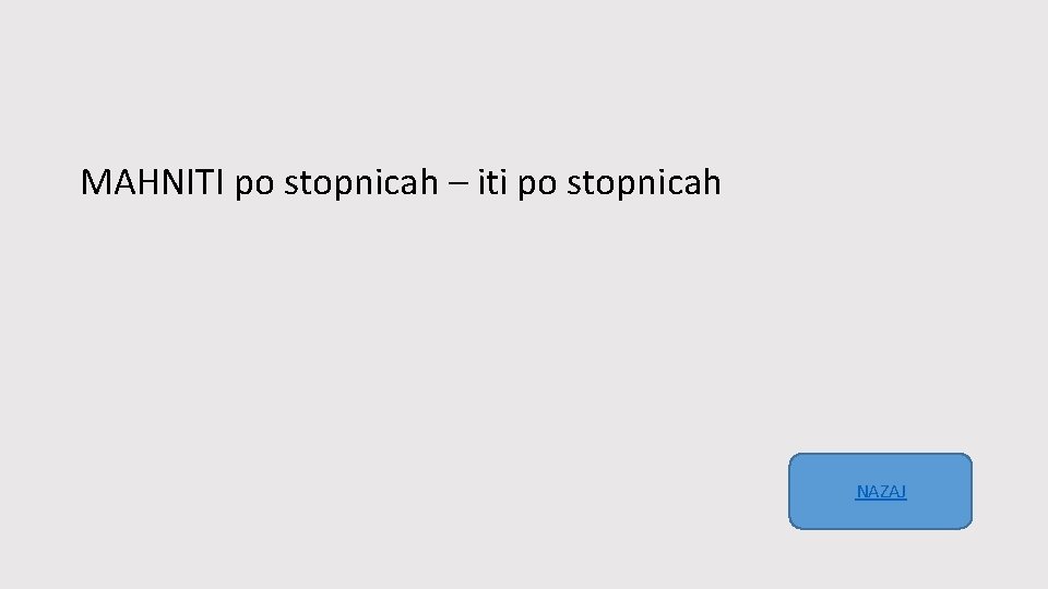 MAHNITI po stopnicah – iti po stopnicah NAZAJ 