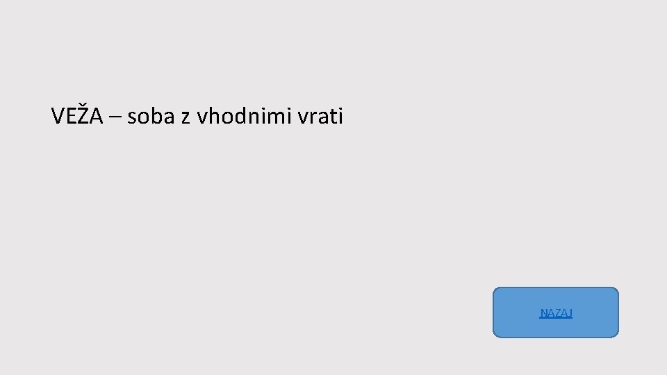 VEŽA – soba z vhodnimi vrati NAZAJ 