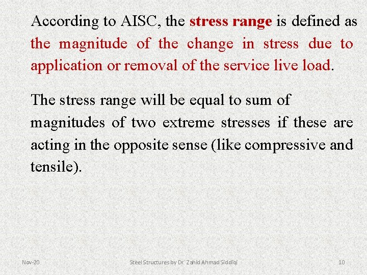 According to AISC, the stress range is defined as the magnitude of the change