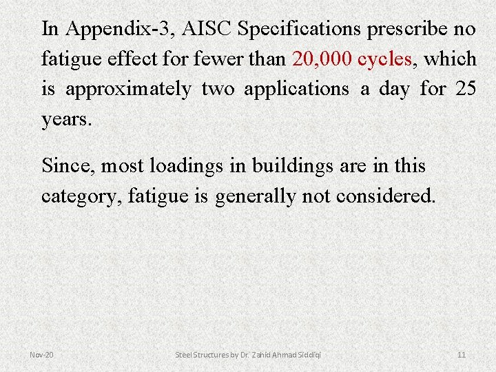 In Appendix-3, AISC Specifications prescribe no fatigue effect for fewer than 20, 000 cycles,