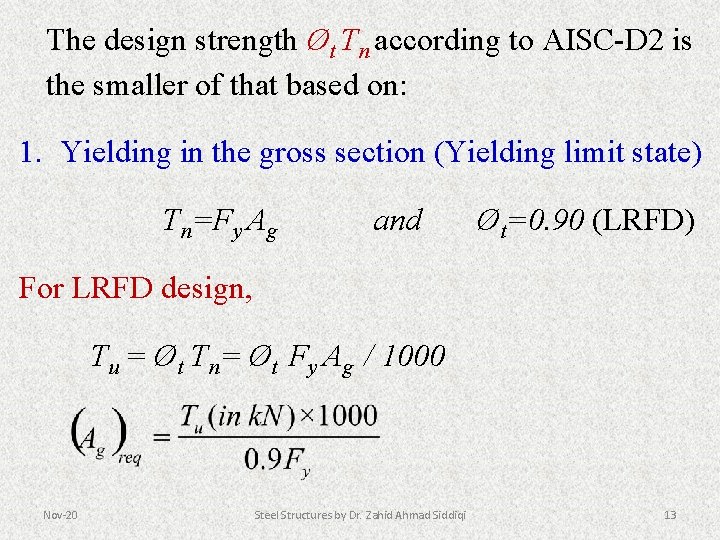 The design strength Øt Tn according to AISC-D 2 is the smaller of that
