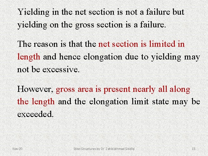 Yielding in the net section is not a failure but yielding on the gross