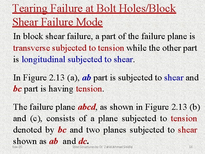 Tearing Failure at Bolt Holes/Block Shear Failure Mode In block shear failure, a part
