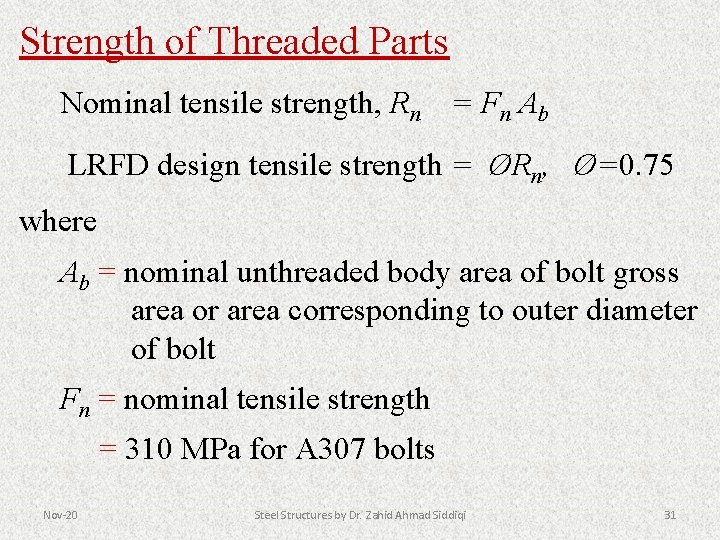 Strength of Threaded Parts Nominal tensile strength, Rn = Fn Ab LRFD design tensile