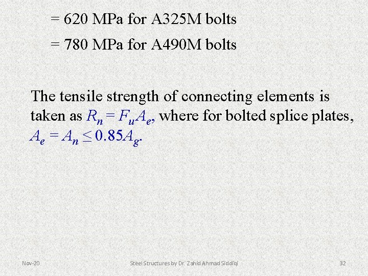 = 620 MPa for A 325 M bolts = 780 MPa for A 490