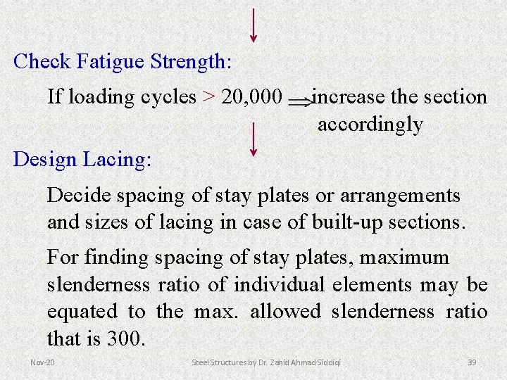 Check Fatigue Strength: If loading cycles > 20, 000 increase the section accordingly Design