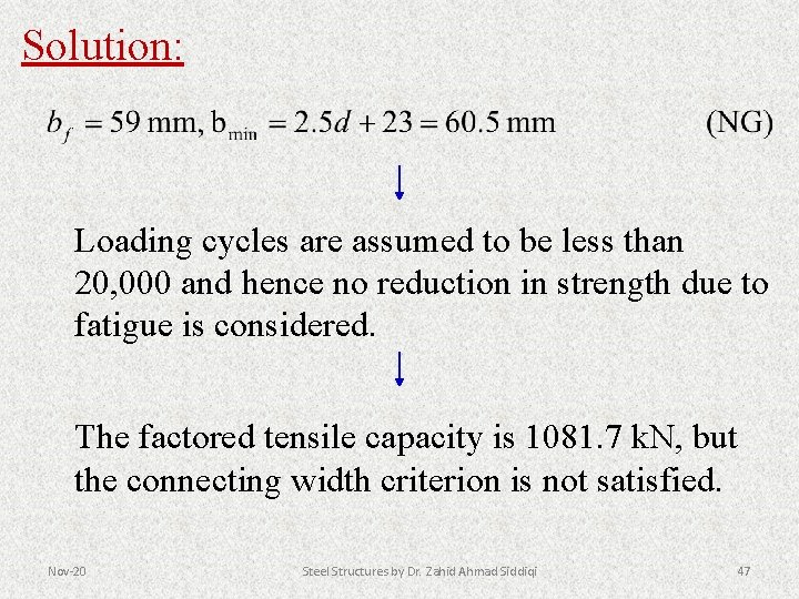 Solution: Loading cycles are assumed to be less than 20, 000 and hence no