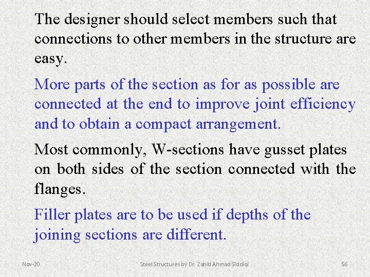 The designer should select members such that connections to other members in the structure