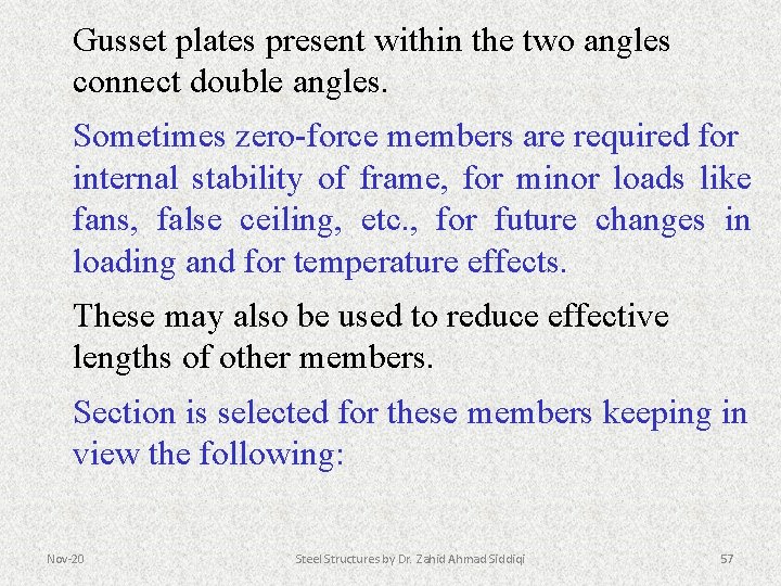 Gusset plates present within the two angles connect double angles. Sometimes zero-force members are