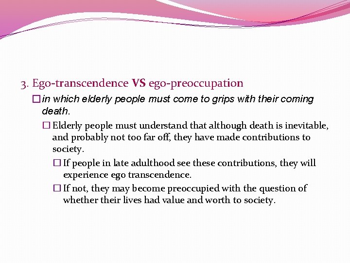 3. Ego-transcendence VS ego-preoccupation � in which elderly people must come to grips with
