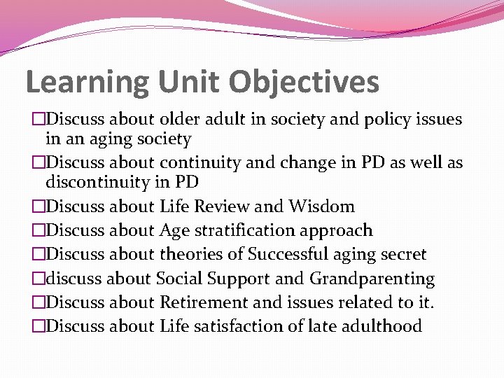 Learning Unit Objectives �Discuss about older adult in society and policy issues in an