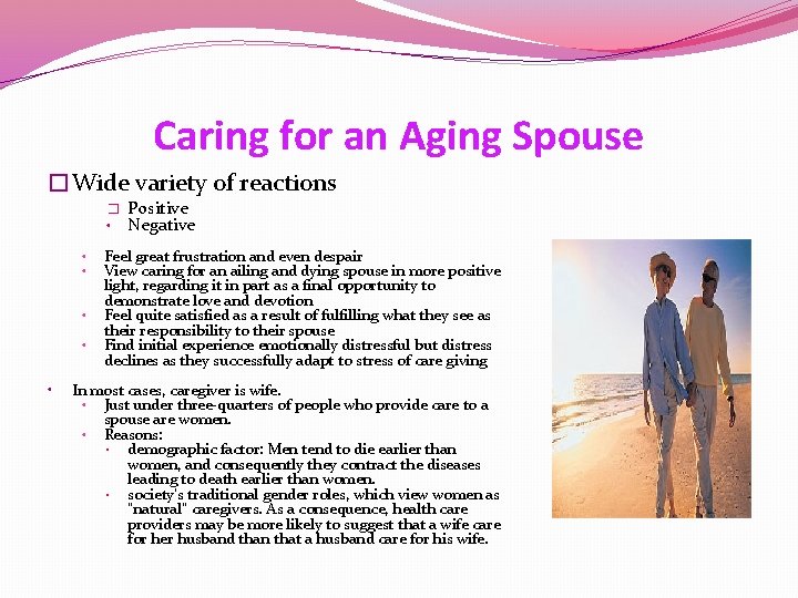 Caring for an Aging Spouse �Wide variety of reactions � • • • Positive