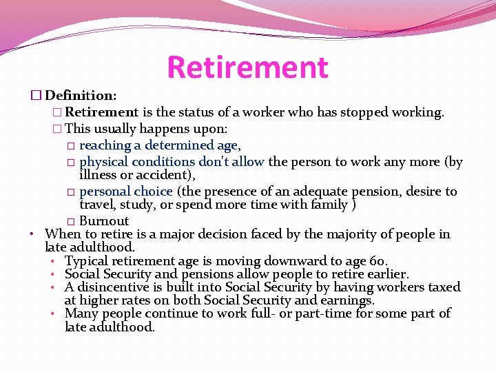 Retirement � Definition: � Retirement is the status of a worker who has stopped
