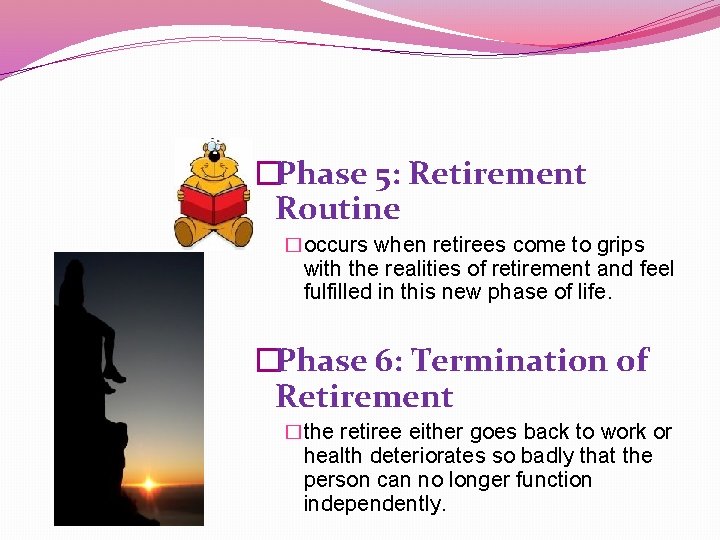 �Phase 5: Retirement Routine �occurs when retirees come to grips with the realities of