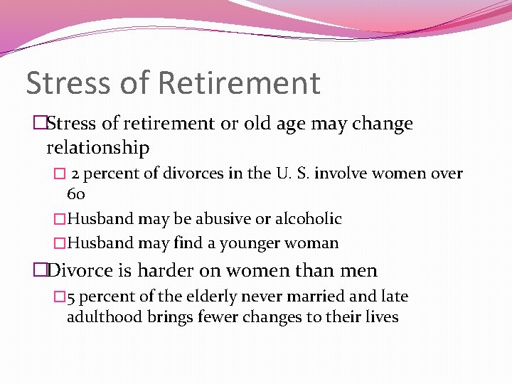 Stress of Retirement �Stress of retirement or old age may change relationship � 2
