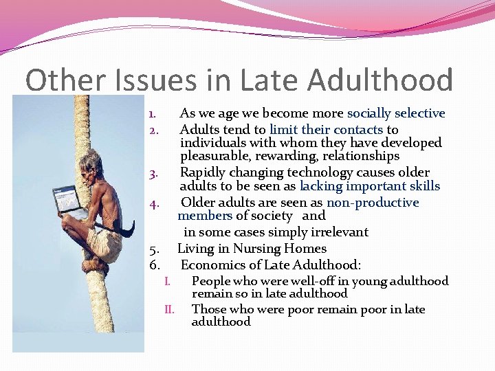 Other Issues in Late Adulthood As we age we become more socially selective Adults