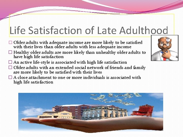 Life Satisfaction of Late Adulthood � Older adults with adequate income are more likely