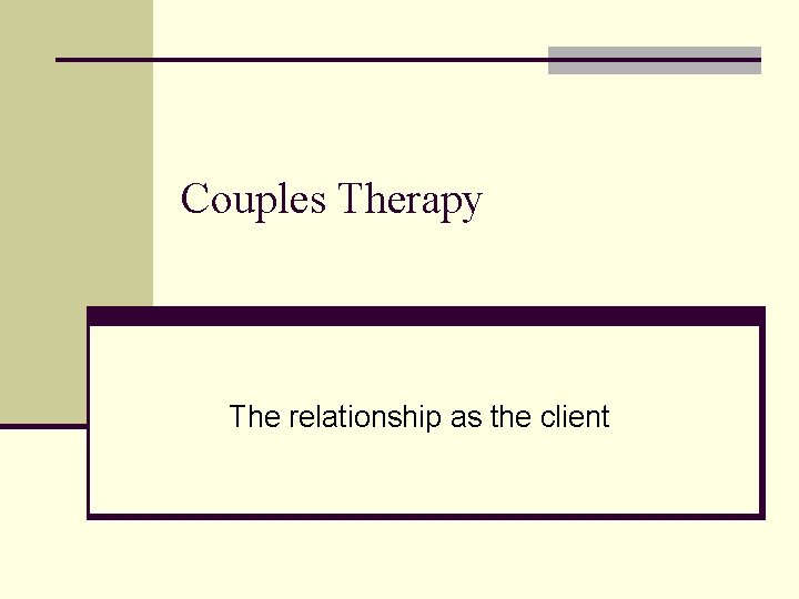 Couples Therapy The relationship as the client 