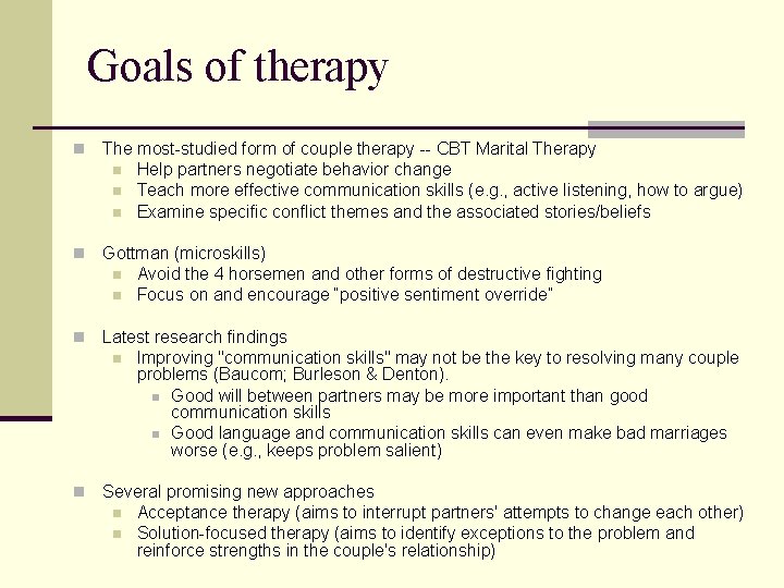 Goals of therapy n The most-studied form of couple therapy -- CBT Marital Therapy