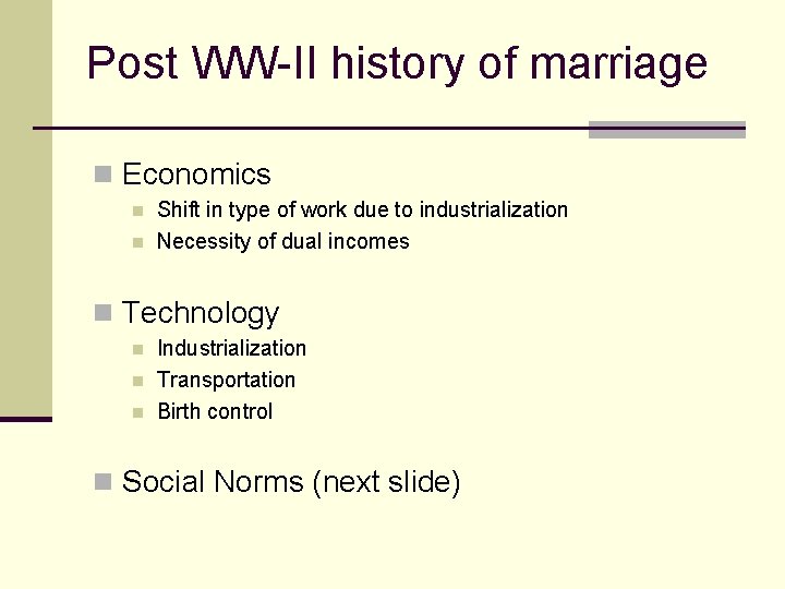 Post WW-II history of marriage n Economics n n Shift in type of work