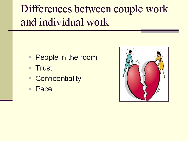 Differences between couple work and individual work § People in the room § Trust