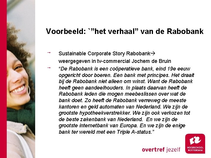 Voorbeeld: `”het verhaal” van de Rabobank Sustainable Corporate Story Rabobank weergegeven in tv-commercial Jochem