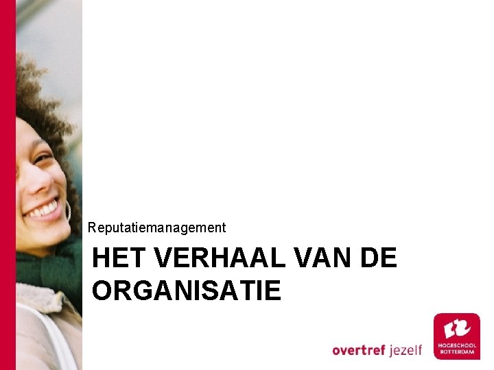 Reputatiemanagement HET VERHAAL VAN DE ORGANISATIE 