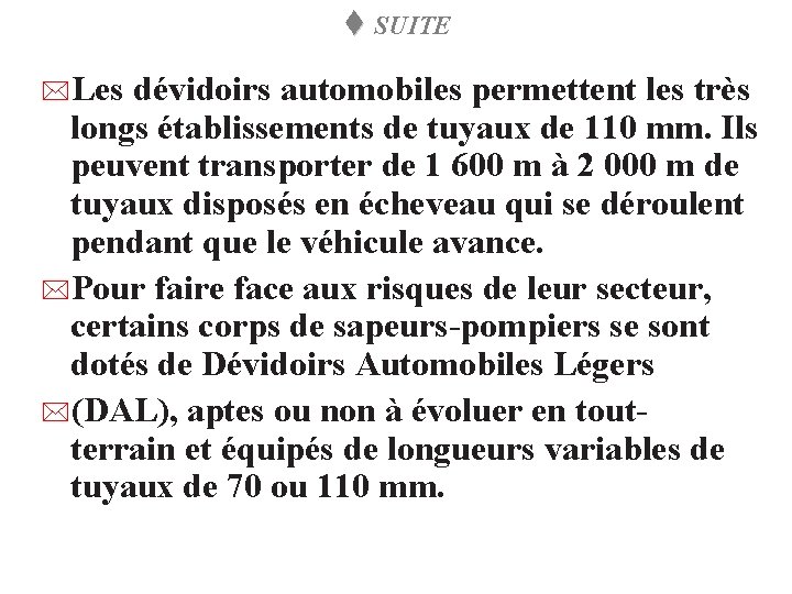 t SUITE *Les dévidoirs automobiles permettent les très longs établissements de tuyaux de 110