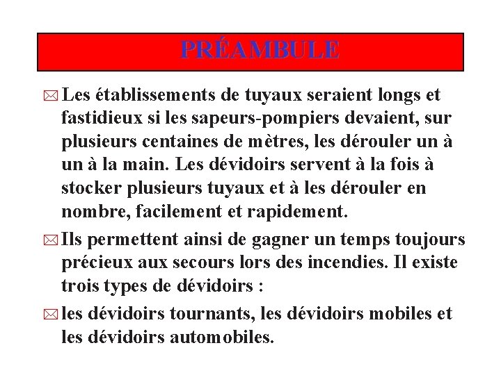 PRÉAMBULE * Les établissements de tuyaux seraient longs et fastidieux si les sapeurs-pompiers devaient,