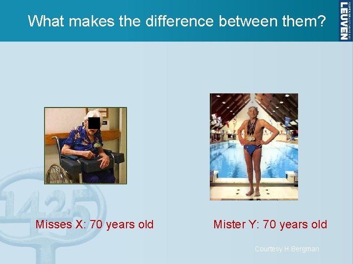 What makes the difference between them? Misses X: 70 years old Mister Y: 70