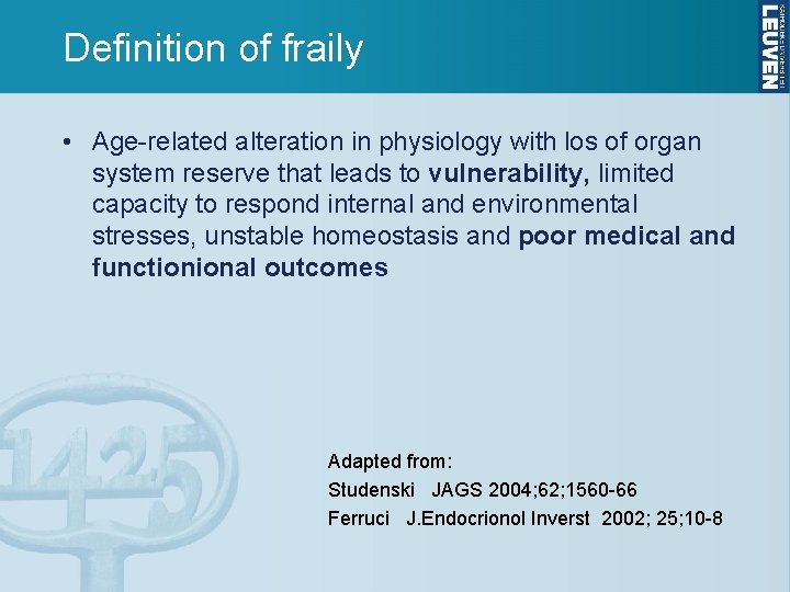 Definition of fraily • Age-related alteration in physiology with los of organ system reserve
