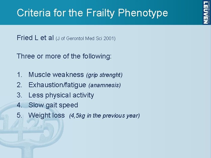Criteria for the Frailty Phenotype Fried L et al (J of Gerontol Med Sci