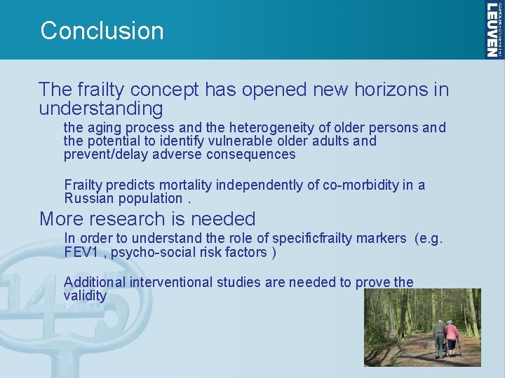Conclusion The frailty concept has opened new horizons in understanding the aging process and