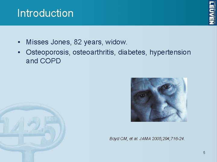 Introduction • Misses Jones, 82 years, widow. • Osteoporosis, osteoarthritis, diabetes, hypertension and COPD