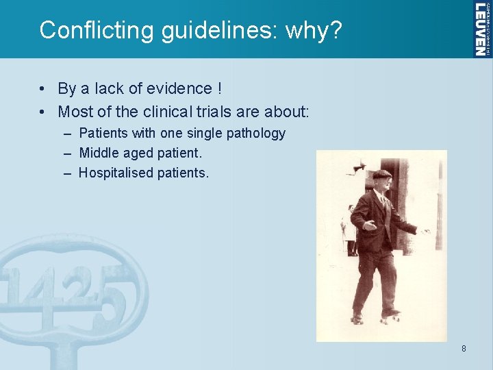 Conflicting guidelines: why? • By a lack of evidence ! • Most of the