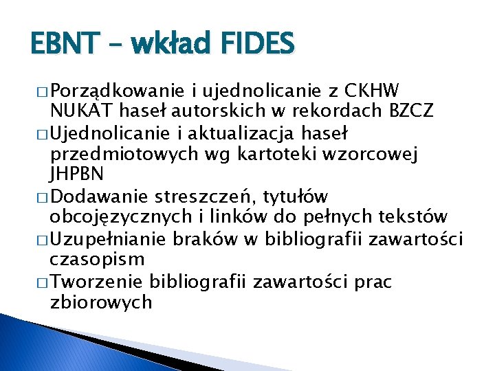 EBNT – wkład FIDES � Porządkowanie i ujednolicanie z CKHW NUKAT haseł autorskich w