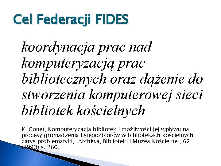 Cel Federacji FIDES koordynacja prac nad komputeryzacją prac bibliotecznych oraz dążenie do stworzenia komputerowej