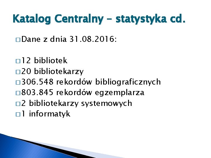 Katalog Centralny – statystyka cd. � Dane � 12 z dnia 31. 08. 2016: