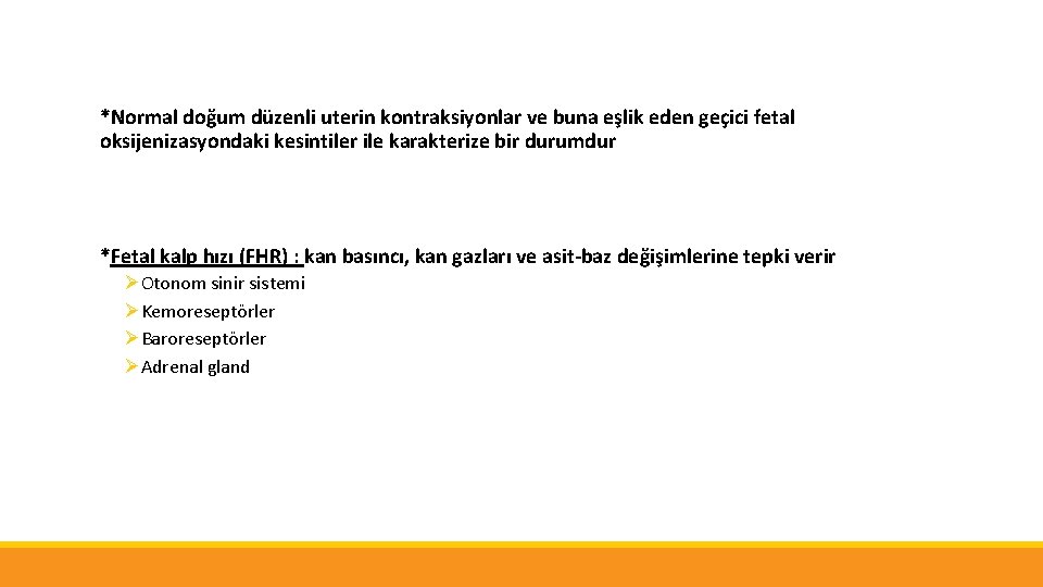  *Normal doğum düzenli uterin kontraksiyonlar ve buna eşlik eden geçici fetal oksijenizasyondaki kesintiler