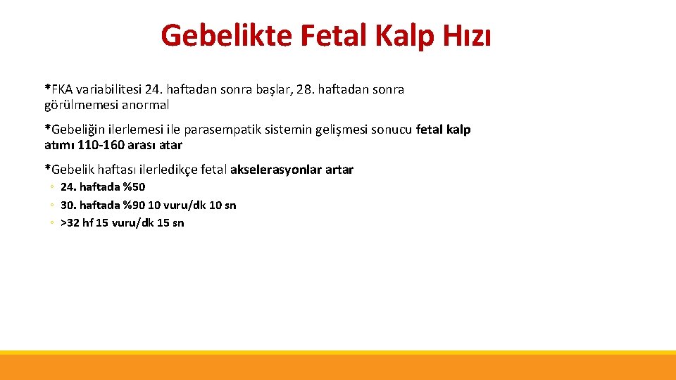 Gebelikte Fetal Kalp Hızı *FKA variabilitesi 24. haftadan sonra başlar, 28. haftadan sonra görülmemesi