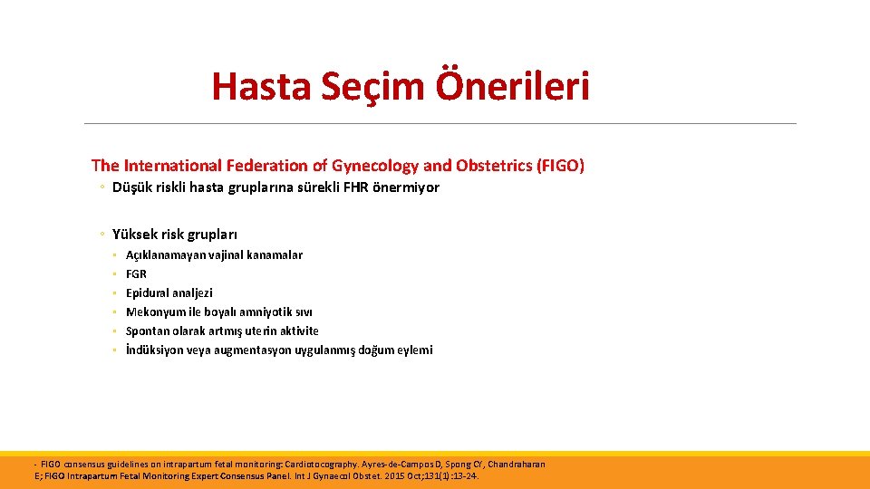 Hasta Seçim Önerileri The International Federation of Gynecology and Obstetrics (FIGO) ◦ Düşük riskli