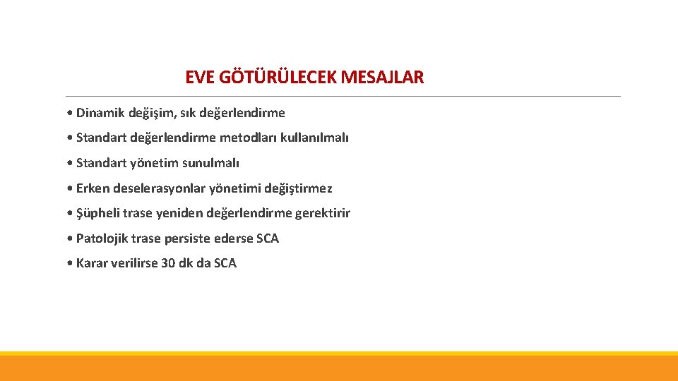  EVE GÖTÜRÜLECEK MESAJLAR • Dinamik değişim, sık değerlendirme • Standart değerlendirme metodları kullanılmalı