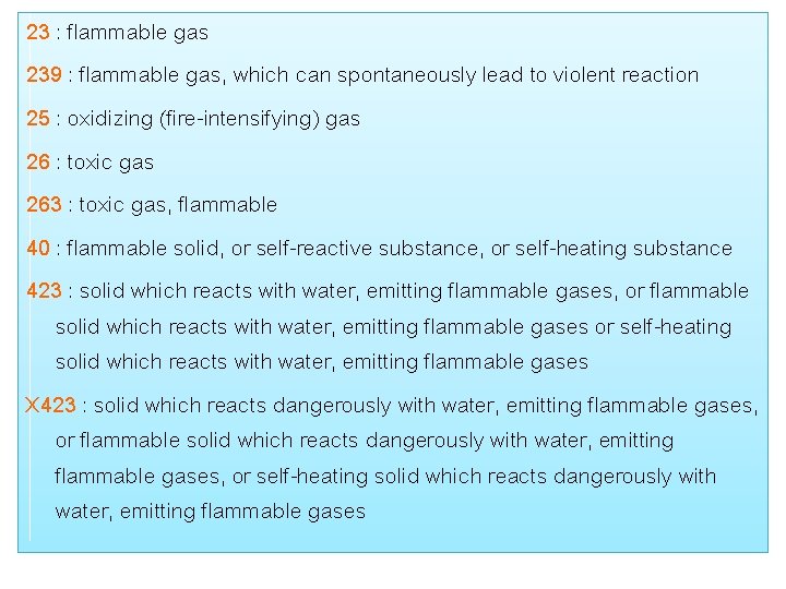 23 : flammable gas 239 : flammable gas, which can spontaneously lead to violent