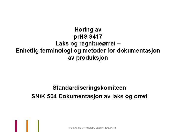 Høring av pr. NS 9417 Laks og regnbueørret – Enhetlig terminologi og metoder for