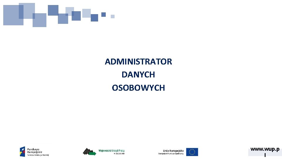 ADMINISTRATOR DANYCH OSOBOWYCH www. wup. p l 