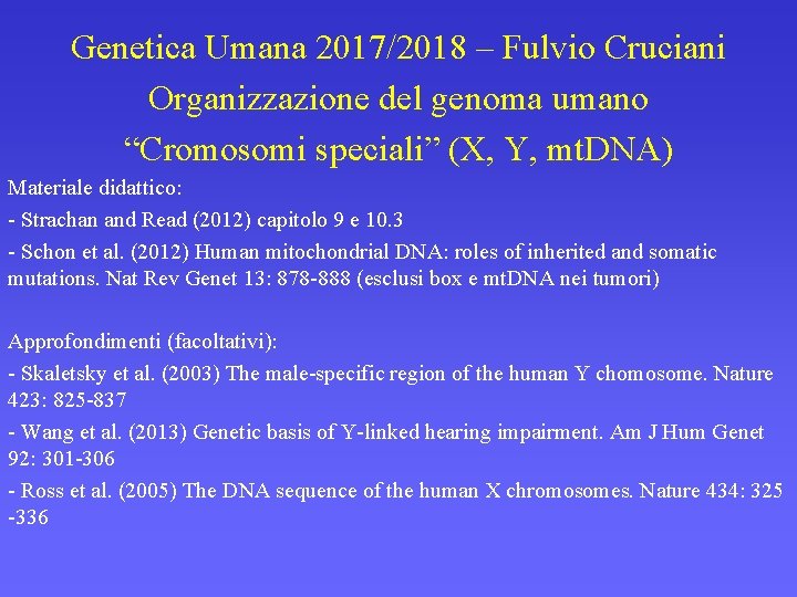 Genetica Umana 2017/2018 – Fulvio Cruciani Organizzazione del genoma umano “Cromosomi speciali” (X, Y,